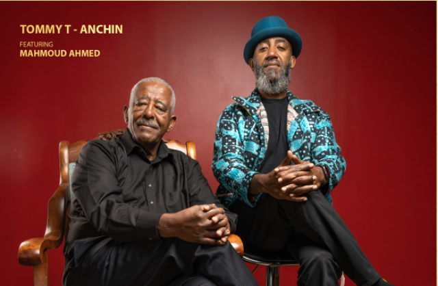 Spotlight: Tommy T’s newest Single ‘Anchin’ Featuring Mahmoud Ahmed